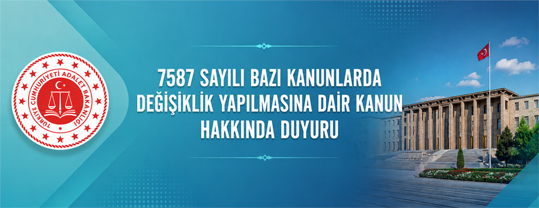 7587 sayılı Bazı Kanunlarda Değişiklik Yapılmasına Dair Kanun Hakkında Duyuru 
